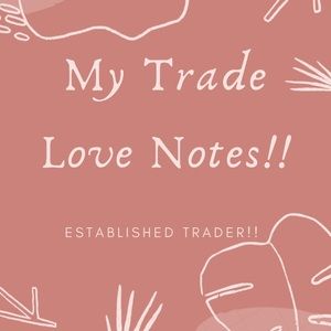 Check out my love notes! I’m a well established trader!!